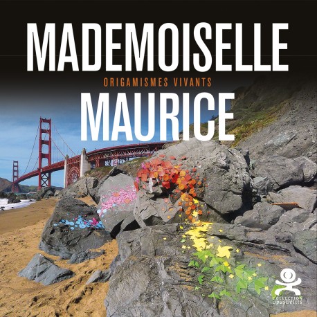 74 Mademoiselle Maurice, Origamismes vivants