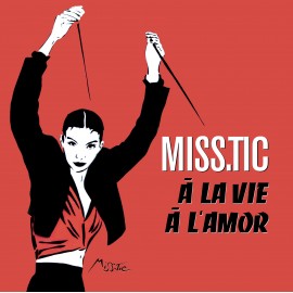 Miss Tic - A la Vie à l'Amor